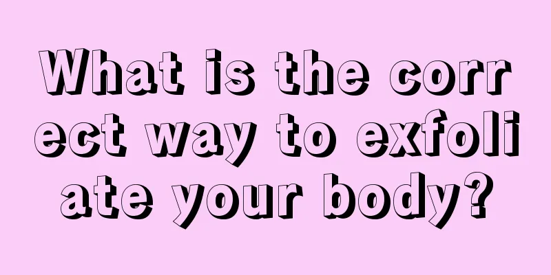 What is the correct way to exfoliate your body?