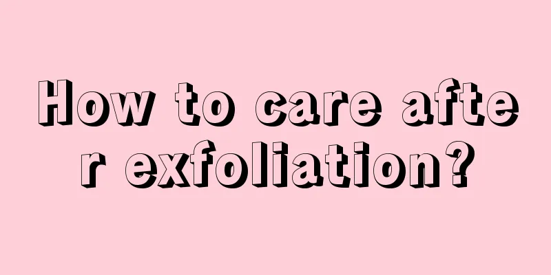 How to care after exfoliation?