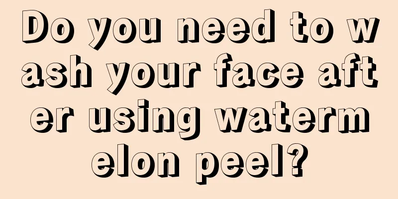 Do you need to wash your face after using watermelon peel?