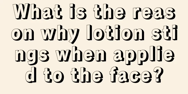 What is the reason why lotion stings when applied to the face?