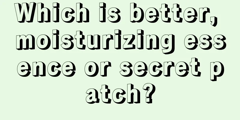 Which is better, moisturizing essence or secret patch?