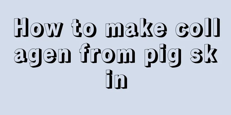 How to make collagen from pig skin