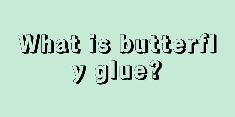 What is butterfly glue?