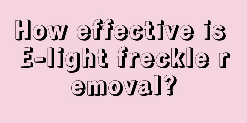 How effective is E-light freckle removal?