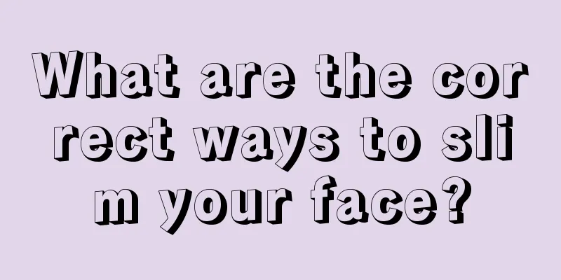 What are the correct ways to slim your face?