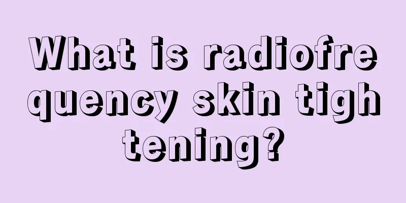 What is radiofrequency skin tightening?