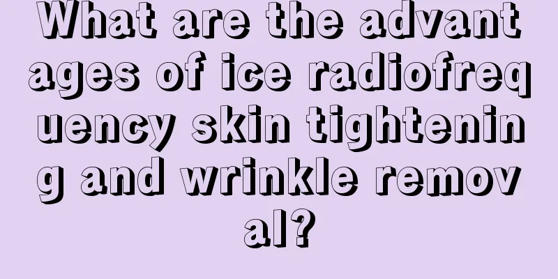 What are the advantages of ice radiofrequency skin tightening and wrinkle removal?