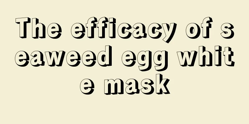 The efficacy of seaweed egg white mask