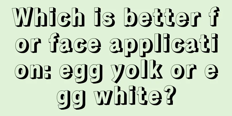 Which is better for face application: egg yolk or egg white?