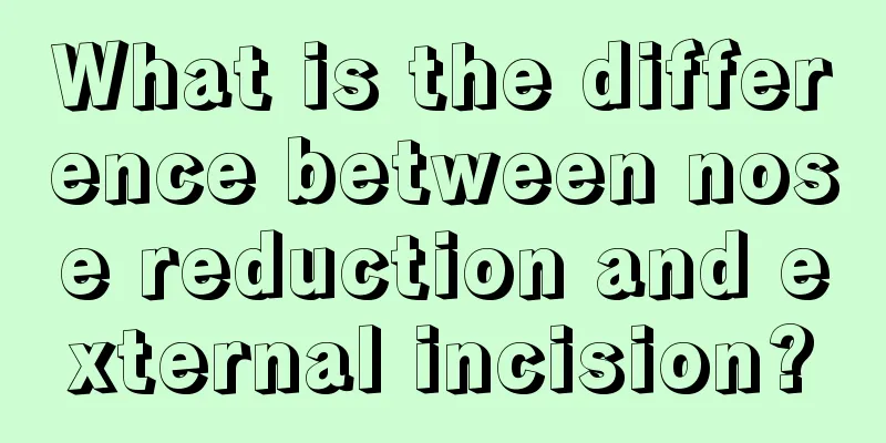 What is the difference between nose reduction and external incision?