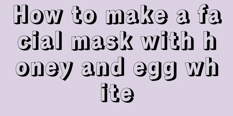 How to make a facial mask with honey and egg white