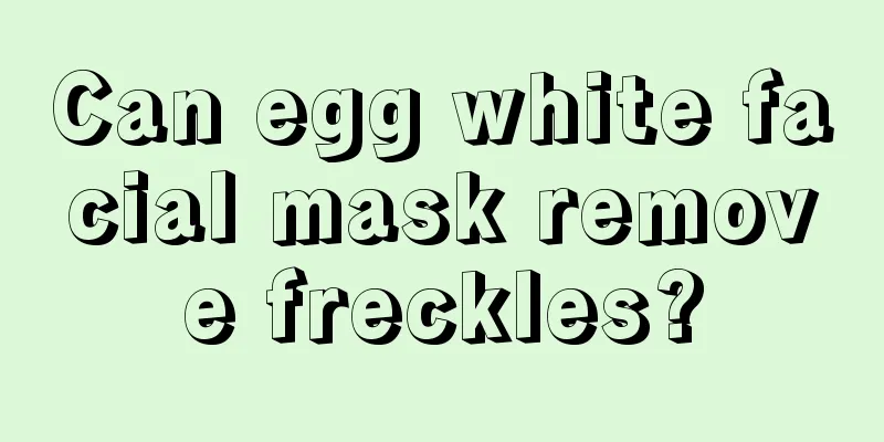 Can egg white facial mask remove freckles?