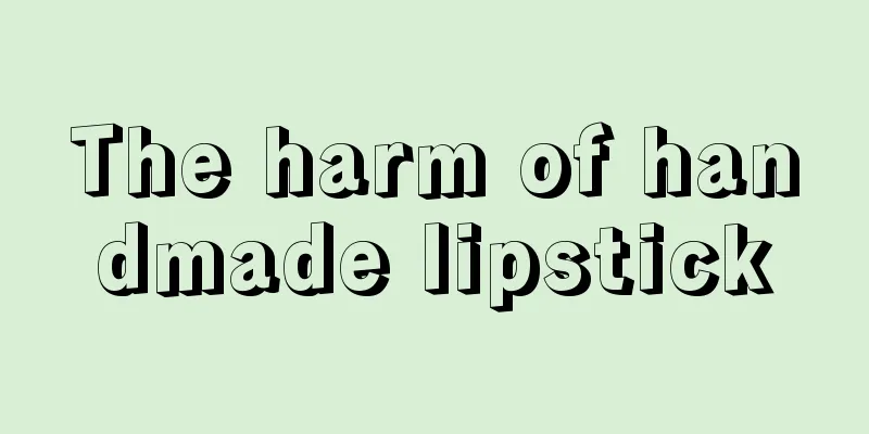 The harm of handmade lipstick