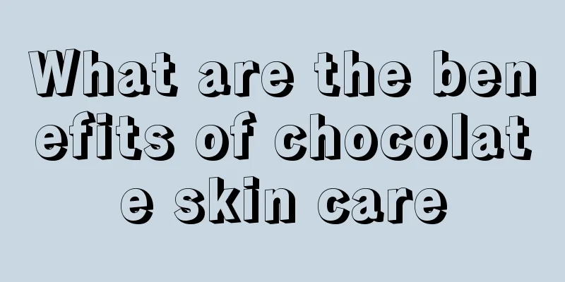 What are the benefits of chocolate skin care