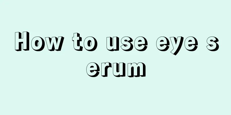 How to use eye serum