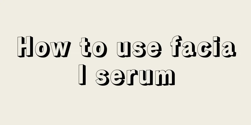 How to use facial serum