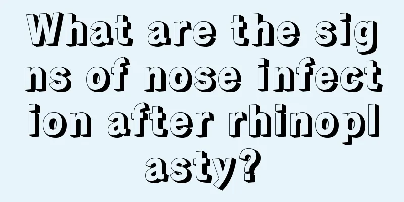 What are the signs of nose infection after rhinoplasty?