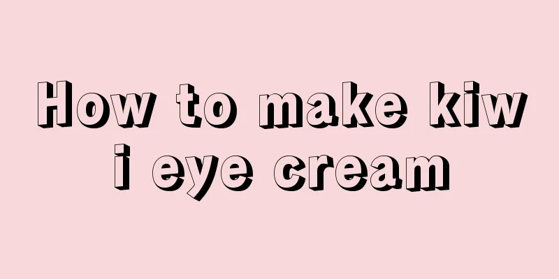 How to make kiwi eye cream