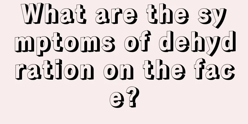 What are the symptoms of dehydration on the face?