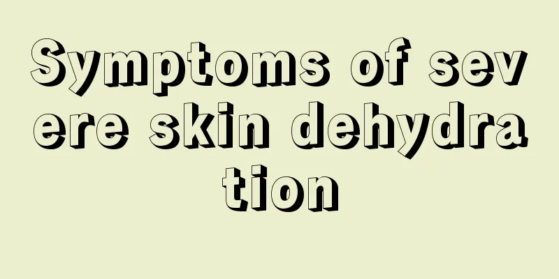 Symptoms of severe skin dehydration