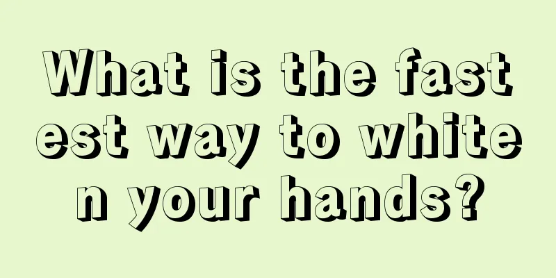 What is the fastest way to whiten your hands?