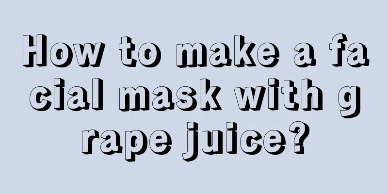 How to make a facial mask with grape juice?