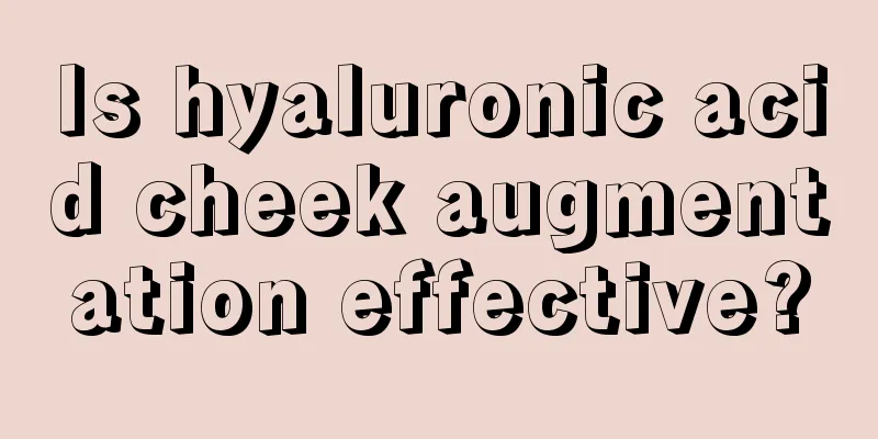 Is hyaluronic acid cheek augmentation effective?