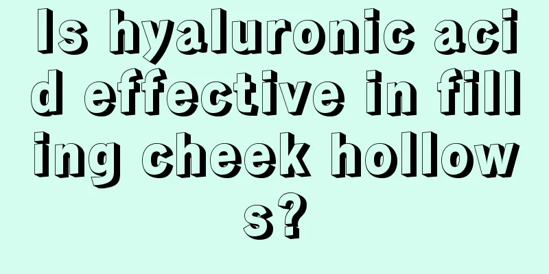 Is hyaluronic acid effective in filling cheek hollows?