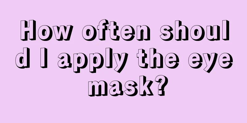 How often should I apply the eye mask?