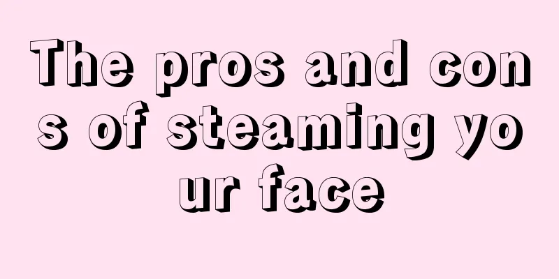 The pros and cons of steaming your face