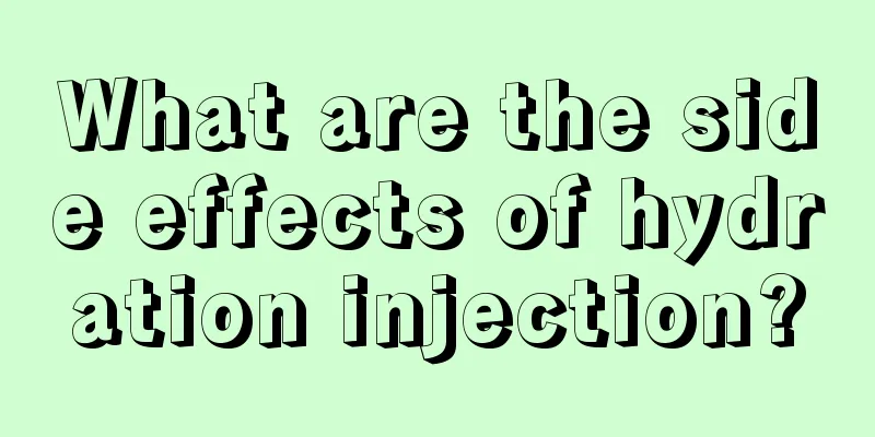 What are the side effects of hydration injection?