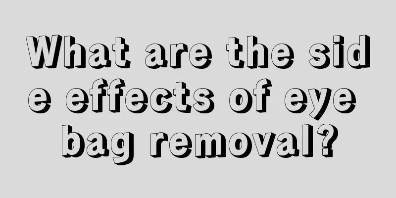 What are the side effects of eye bag removal?