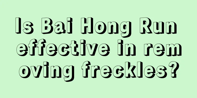 Is Bai Hong Run effective in removing freckles?