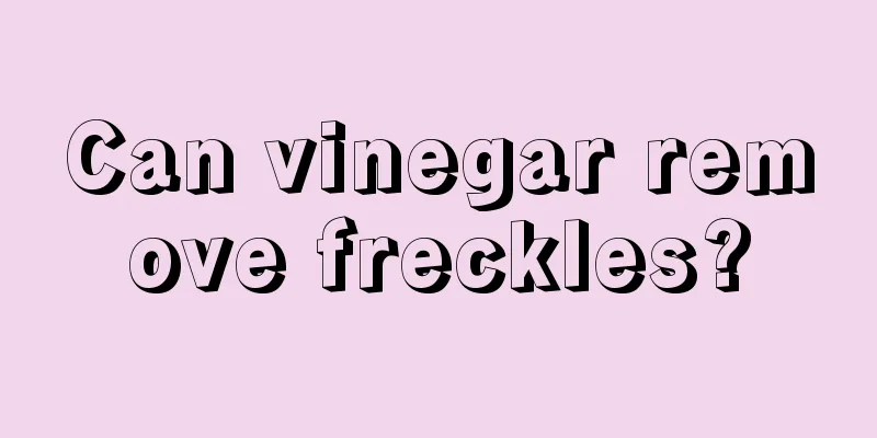 Can vinegar remove freckles?