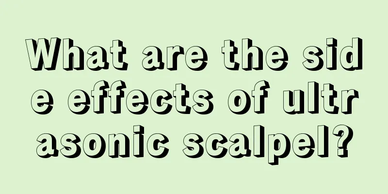 What are the side effects of ultrasonic scalpel?