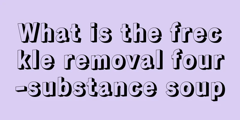 What is the freckle removal four-substance soup