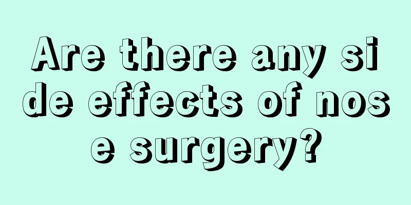 Are there any side effects of nose surgery?