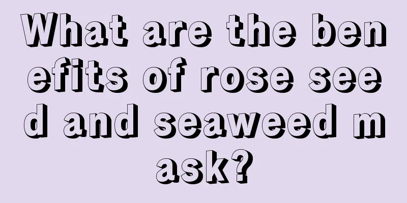 What are the benefits of rose seed and seaweed mask?