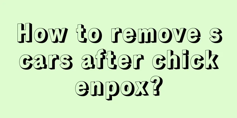 How to remove scars after chickenpox?