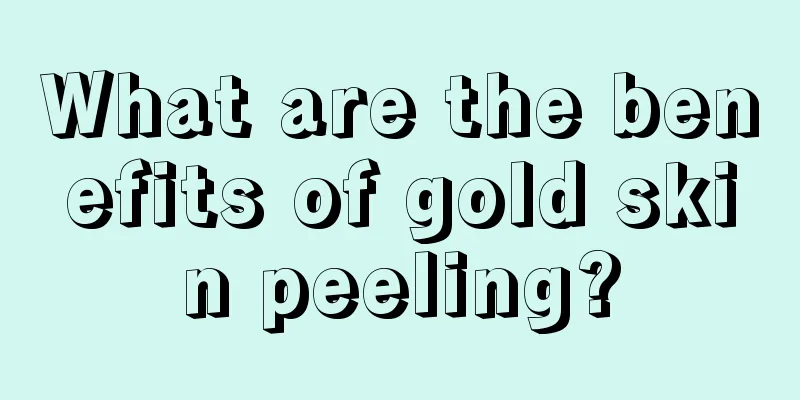 What are the benefits of gold skin peeling?