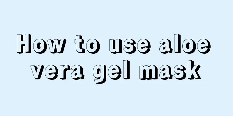 How to use aloe vera gel mask