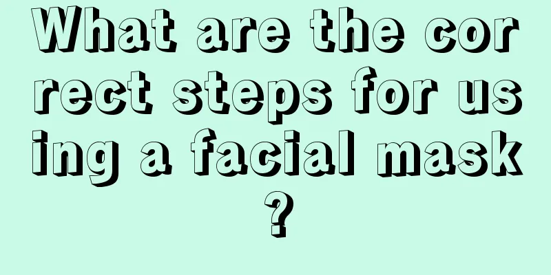 What are the correct steps for using a facial mask?