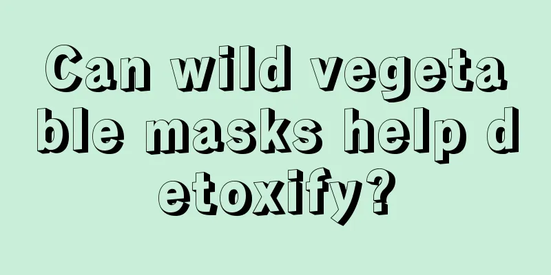 Can wild vegetable masks help detoxify?