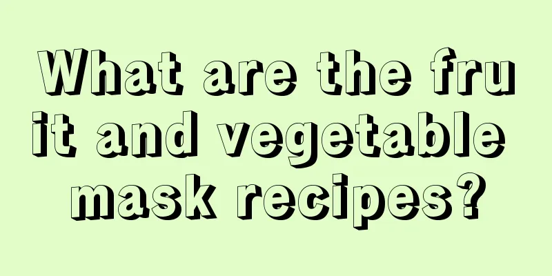 What are the fruit and vegetable mask recipes?