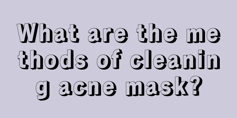 What are the methods of cleaning acne mask?