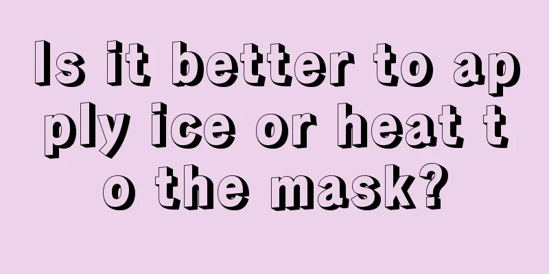 Is it better to apply ice or heat to the mask?