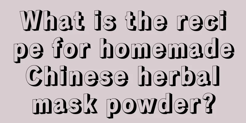 What is the recipe for homemade Chinese herbal mask powder?