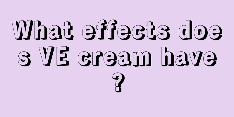 What effects does VE cream have?