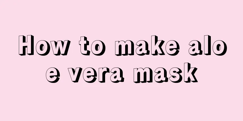 How to make aloe vera mask