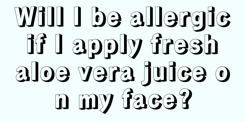 Will I be allergic if I apply fresh aloe vera juice on my face?